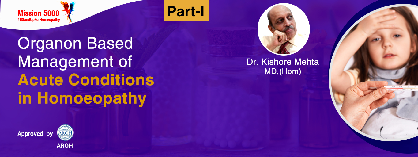 Management of Acute Conditions in Homoeopathy Organon Based-Part 1