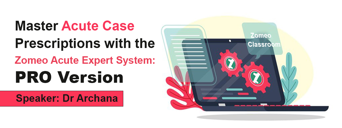 Master Acute Case Prescriptions with the Zomeo Acute Expert System -  PRO Version