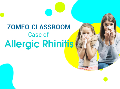 Zomeo Classroom - Case of Allergic Rhinitis