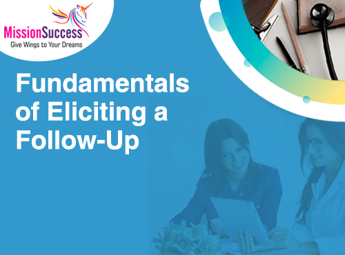 Mission Success: Fundamentals of Eliciting a Follow-Up