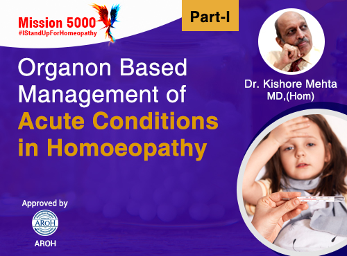 Management of Acute Conditions in Homoeopathy Organon Based-Part 1