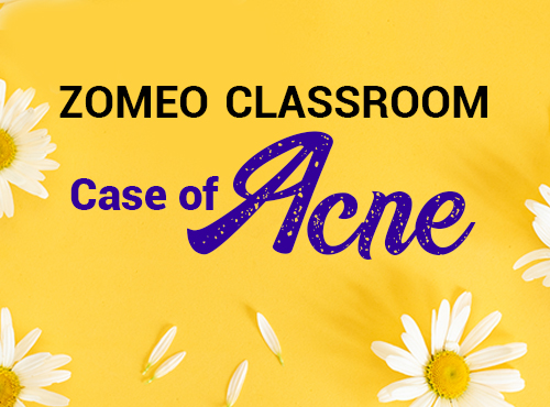Zomeo Classroom - Case of Acne