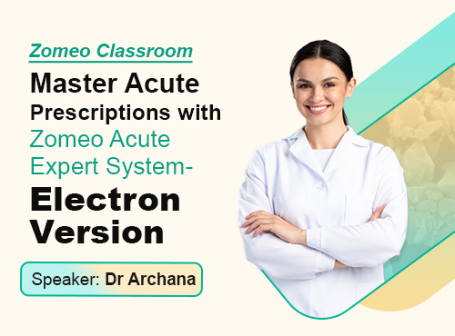 Master Acute Prescriptions with Zomeo Acute Expert System - Electron Version