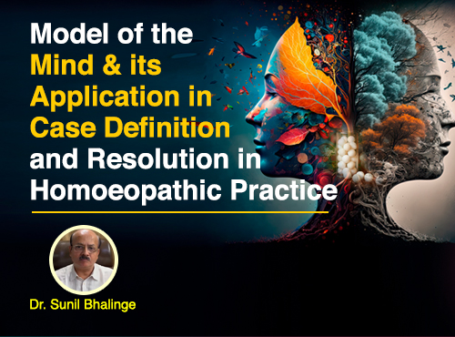 Model of the Mind &its Application in Case Definition and Resolution in Homoeopathic practice