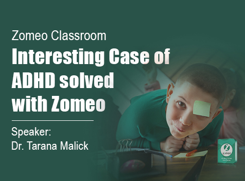 Interesting Case of ADHD solved with Zomeo