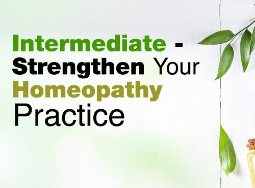 Intermediate - Strengthen Your Homeopathy Practice